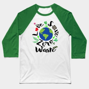 Love save zero waste Baseball T-Shirt